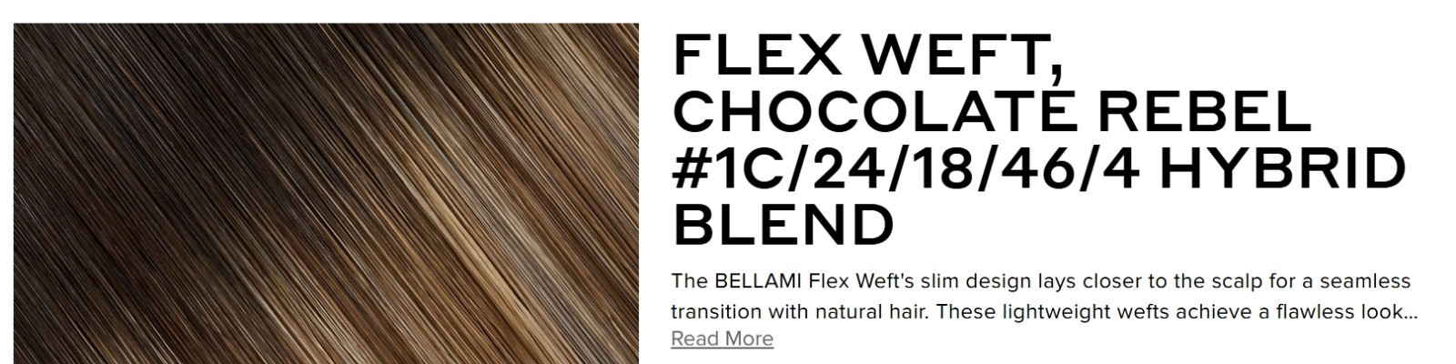 Bellami Flex Weft Brand New
